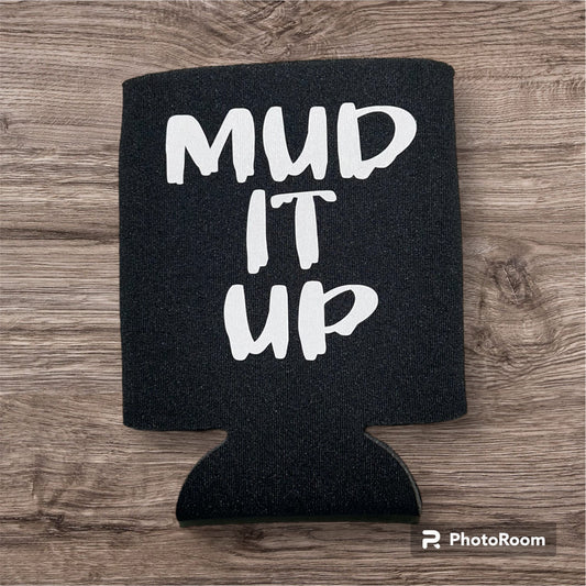 Mud It Up Koozie