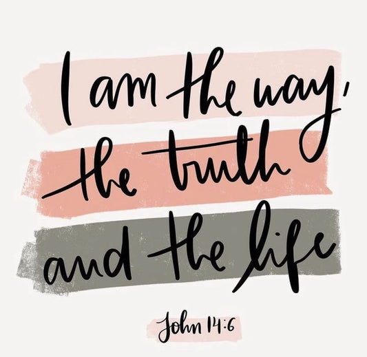 The way, The truth, and the Life